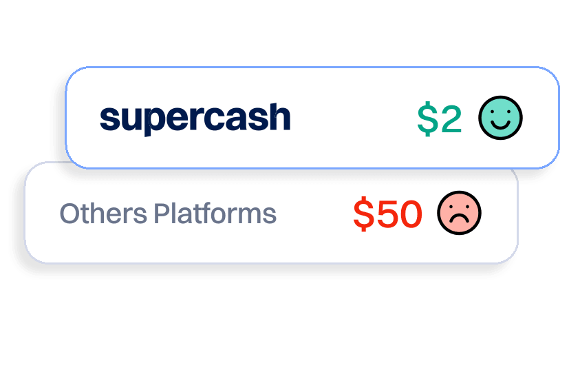 SuperCash fee of $2 compared with $50 on other platforms